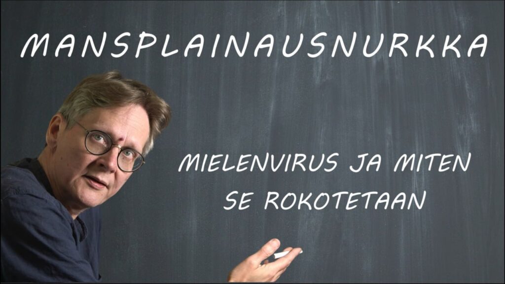 MANSPLAINAUSNURKKA – mielenvirus ja miten se rokotetaan