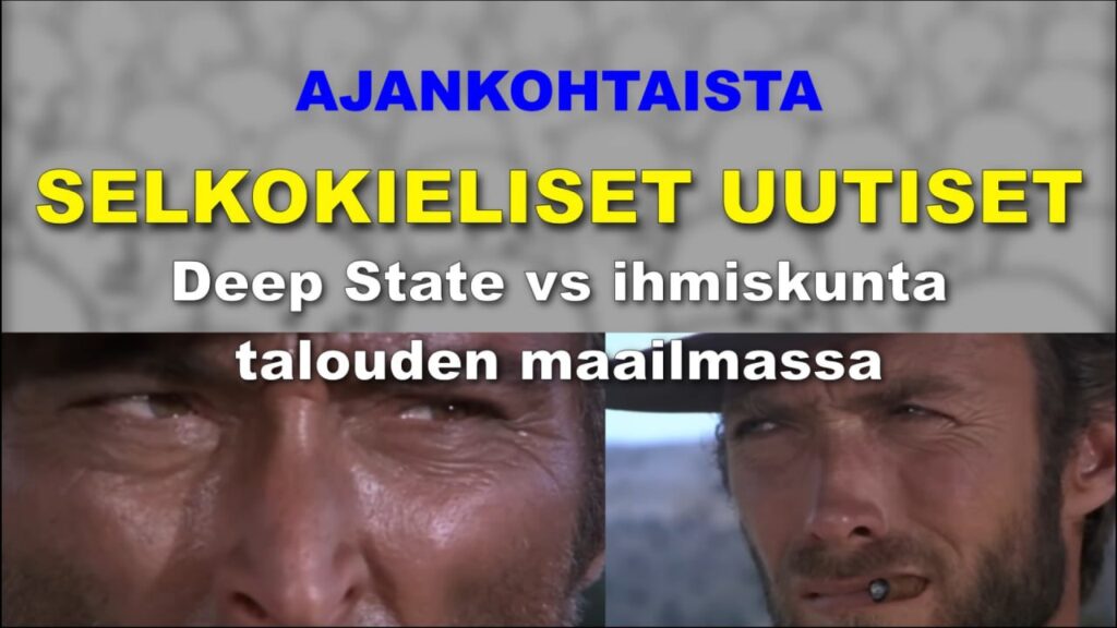 SELKOKIELISET ajankohtaista – Syvä valtio vastaan ihmiskunta talouden maailmassa