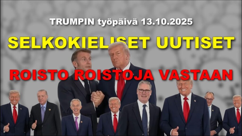 AJANKOHTAISTA SELKOKIELISESTI : Trumpin työpäivä 13.10.2025 – roisto roistoja vastaan